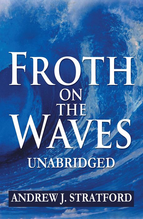 FROTH ON THE WAVES - UNABRIDGED