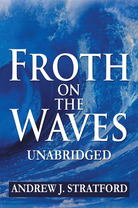FROTH ON THE WAVES - UNABRIDGED