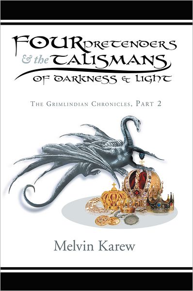 FOUR PRETENDERS & THE TALISMANS OF DARKNESS & LIGHT: The Grimlindian Chronicles, Part 2