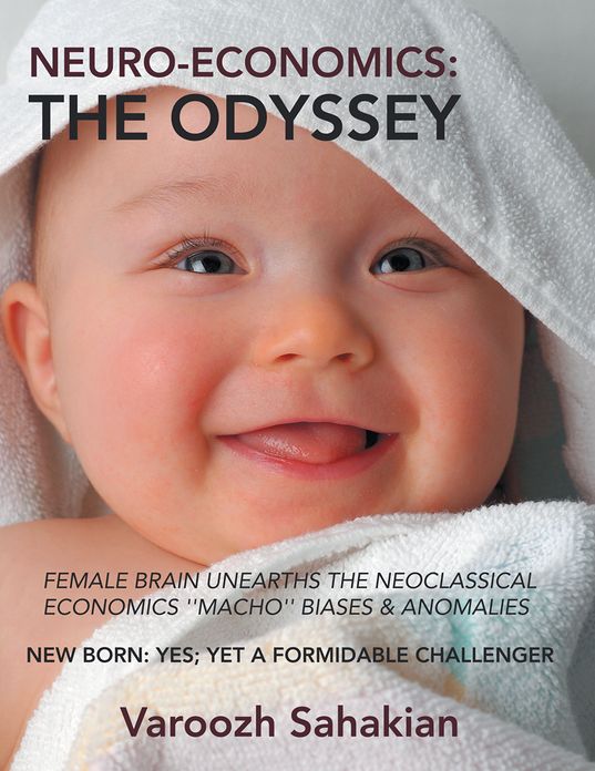 NEUROECONOMICS: THE ODYSSEY: FEMALE BRAIN UNEARTHS THE NEOCLASSICAL ECONOMICS "MACHO" BIASES & ANOMALIES