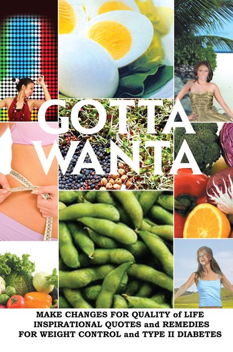 Gotta Wanta: Make Changes for Quality of Life; Inspirational Quotes and Remedies