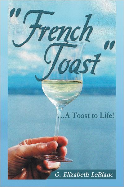 "French Toast": ... A Toast to Life!