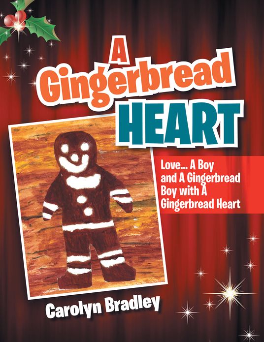 A Gingerbread Heart: Love... A Boy and A Gingerbread Boy with A Gingerbread Heart