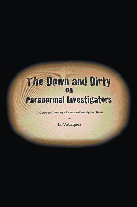 The Down and Dirty on Paranormal Investigators