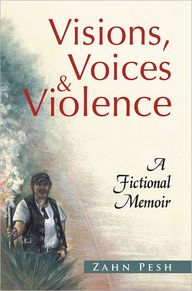 Visions, Voices & Violence: A Fictional Memoir