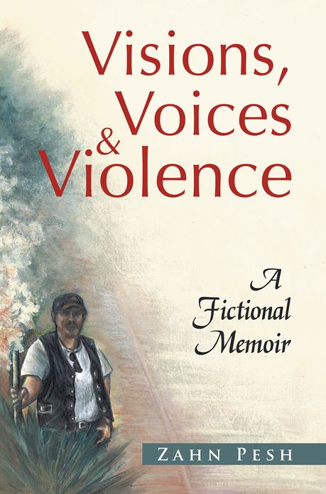 Visions, Voices & Violence: A Fictional Memoir
