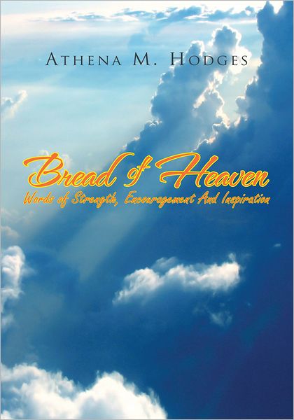 Bread of Heaven: Words of Strength, Encouragement And Inspiration