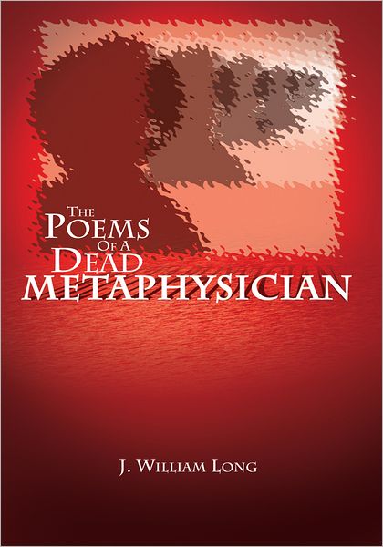 The Poems Of A Dead Metaphysician
