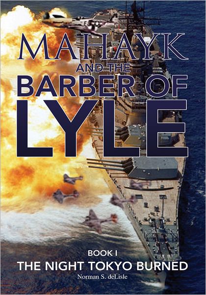 Mahayk And The Barber Of Lyle: BOOK I The Night Tokyo Burned