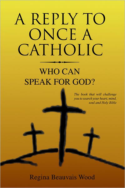 A Reply To Once A Catholic: Who Can Speak For God?