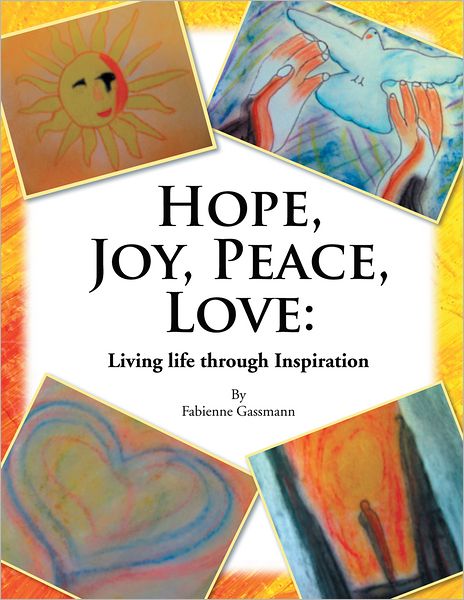 Hope, Joy, Peace, Love: Living life through Inspiration