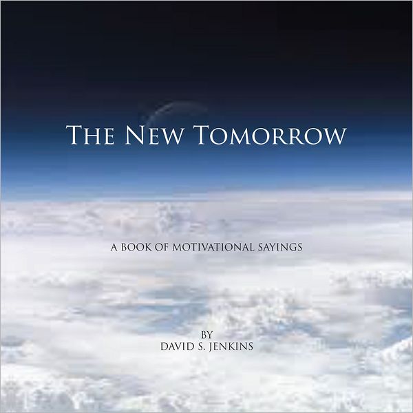 The New Tomorrow: A book of Motivational Sayings (PagePerfect NOOK Book)