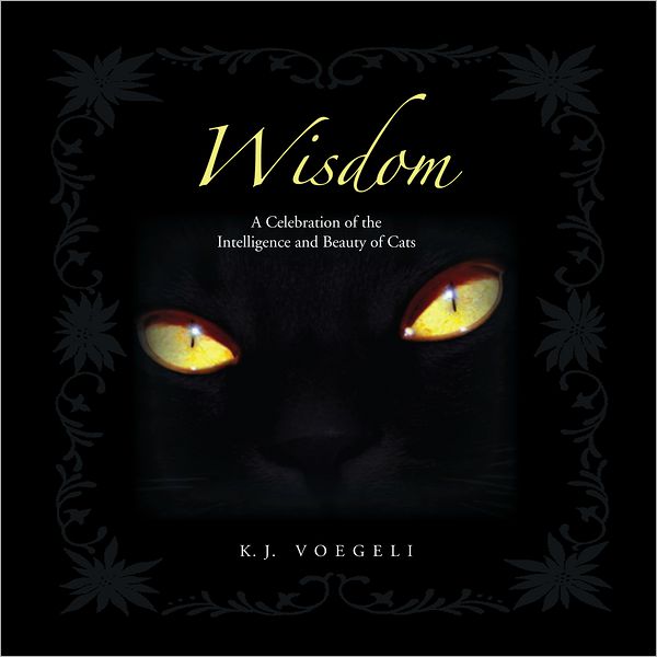 WISDOM: A Celebration of the Intelligence and Beauty of Cats