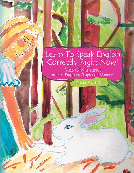 Learn to Speak English Correctly Right Now!: Miss Olivia Series