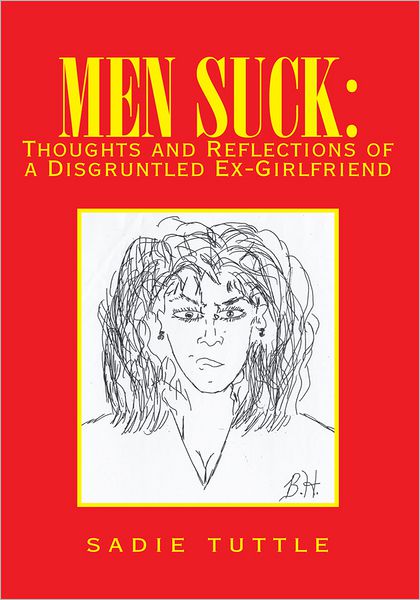Men Suck: Thoughts and Reflections of a Disgruntled Ex Girlfriend