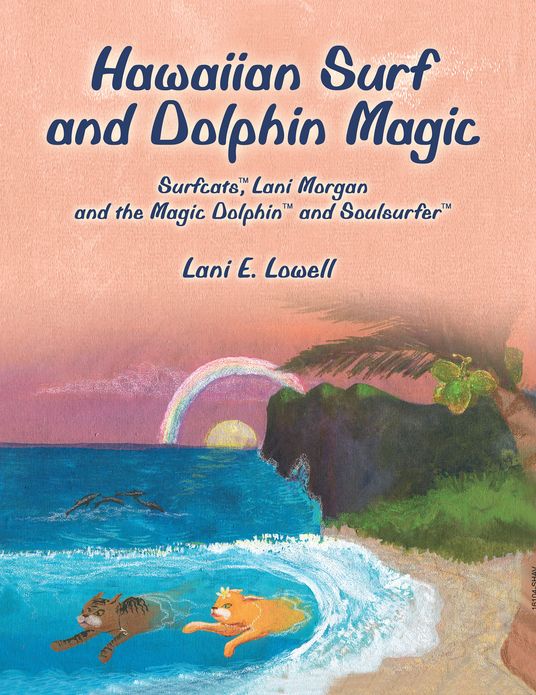Hawaiian Surf and Dolphin Magic: Surfcats, Lani Morgan and the Magic Dolphin and Soulsurfer (PagePerfect NOOK Book)