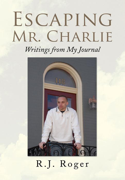Escaping Mr. Charlie: Writings from My Journal