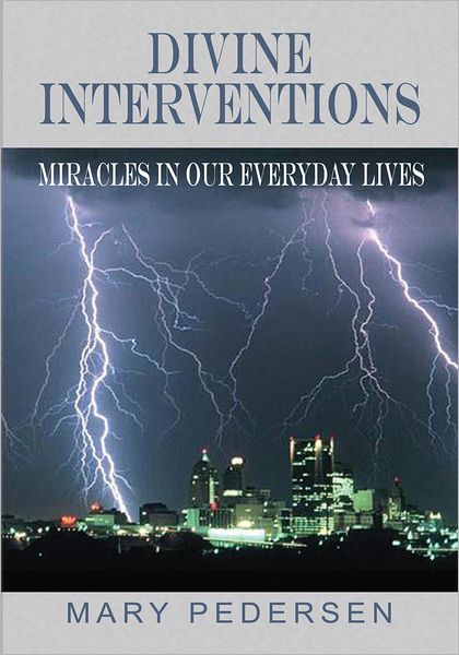DIVINE INTERVENTIONS: MIRACLES IN OUR EVERYDAY LIVES