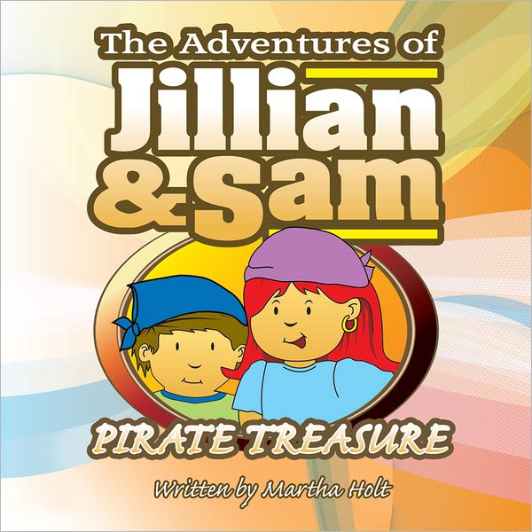The Adventures of Jillian and Sam: Pirate Treasure (PagePerfect NOOK Book)