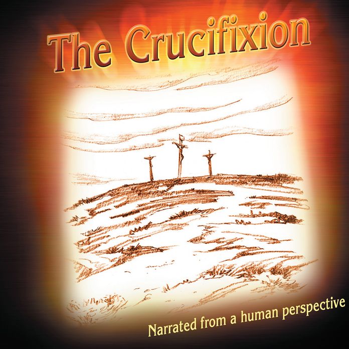 The Crucifixion Narrated From a Human Perspective