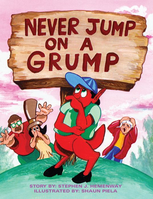 Never Jump on a Grump: Illustrated by: Shaun Piela