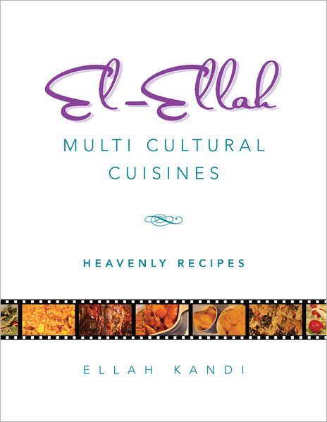 El-Ellah Multi Cultural Cuisines: Heavenly Recipes