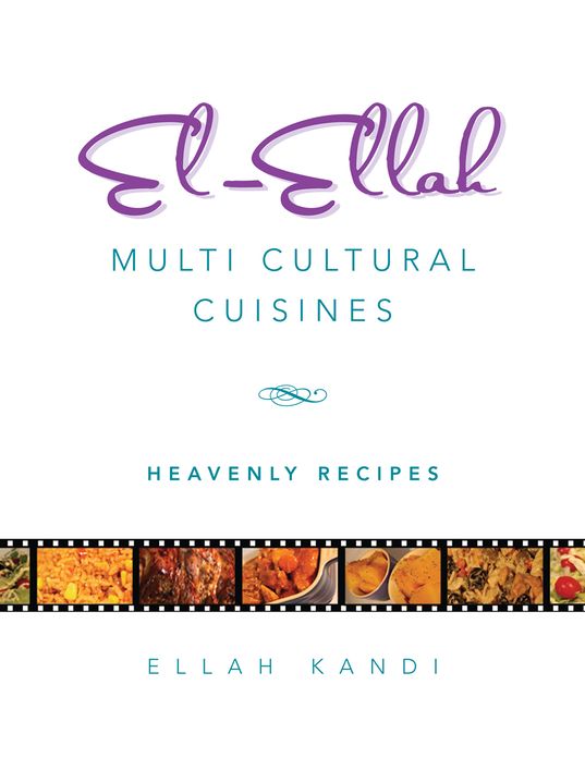 El-Ellah Multi Cultural Cuisines: Heavenly Recipes