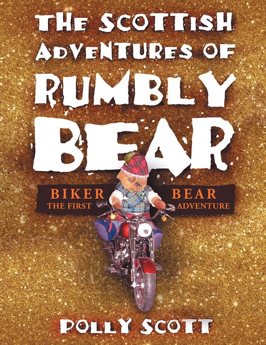 The Scottish Adventures of Rumbly Bear: Biker Bear - the First Adventure