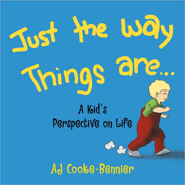 Just the Way Things Are: A Kid's Perspective on Life