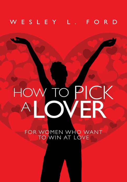 How To Pick a Lover: For Women Who Want to Win at Love