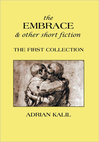 The Embrace and Other Short Fiction: The First Collection