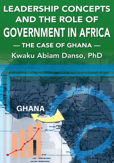 Leadership Concepts and the Role of Government in Africa: The Case of Ghana