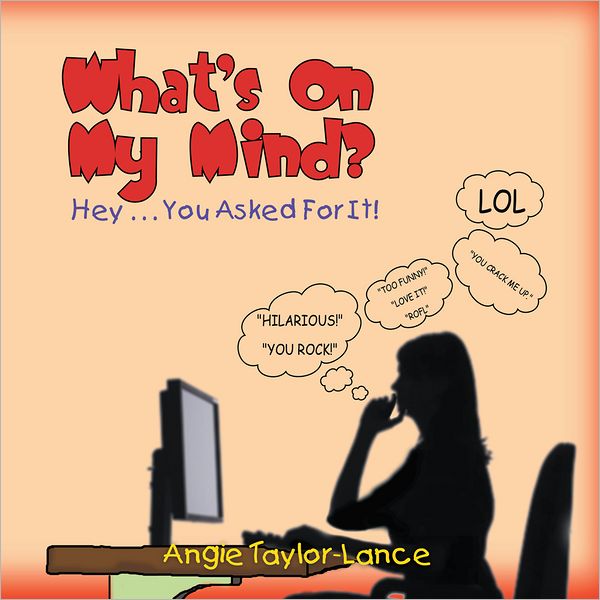 What's On My Mind?: Hey . . . You Asked For It!