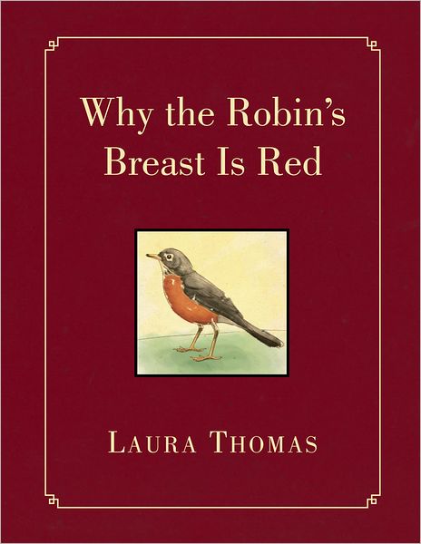 Why the Robin's Breast Is Red: A Story of Our Lord, Family, and Love