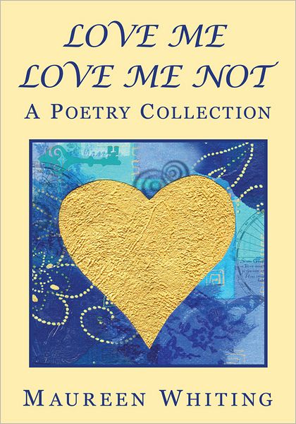 LOVE ME LOVE ME NOT: A Poetry Collection