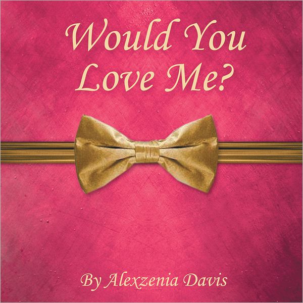 Would You Love Me?