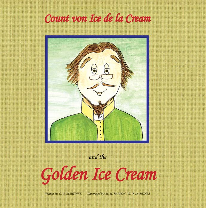 Count von Ice dela Cream and the Golden Ice Cream: Illustrated by: M. M. Barron / G. O. Martinez