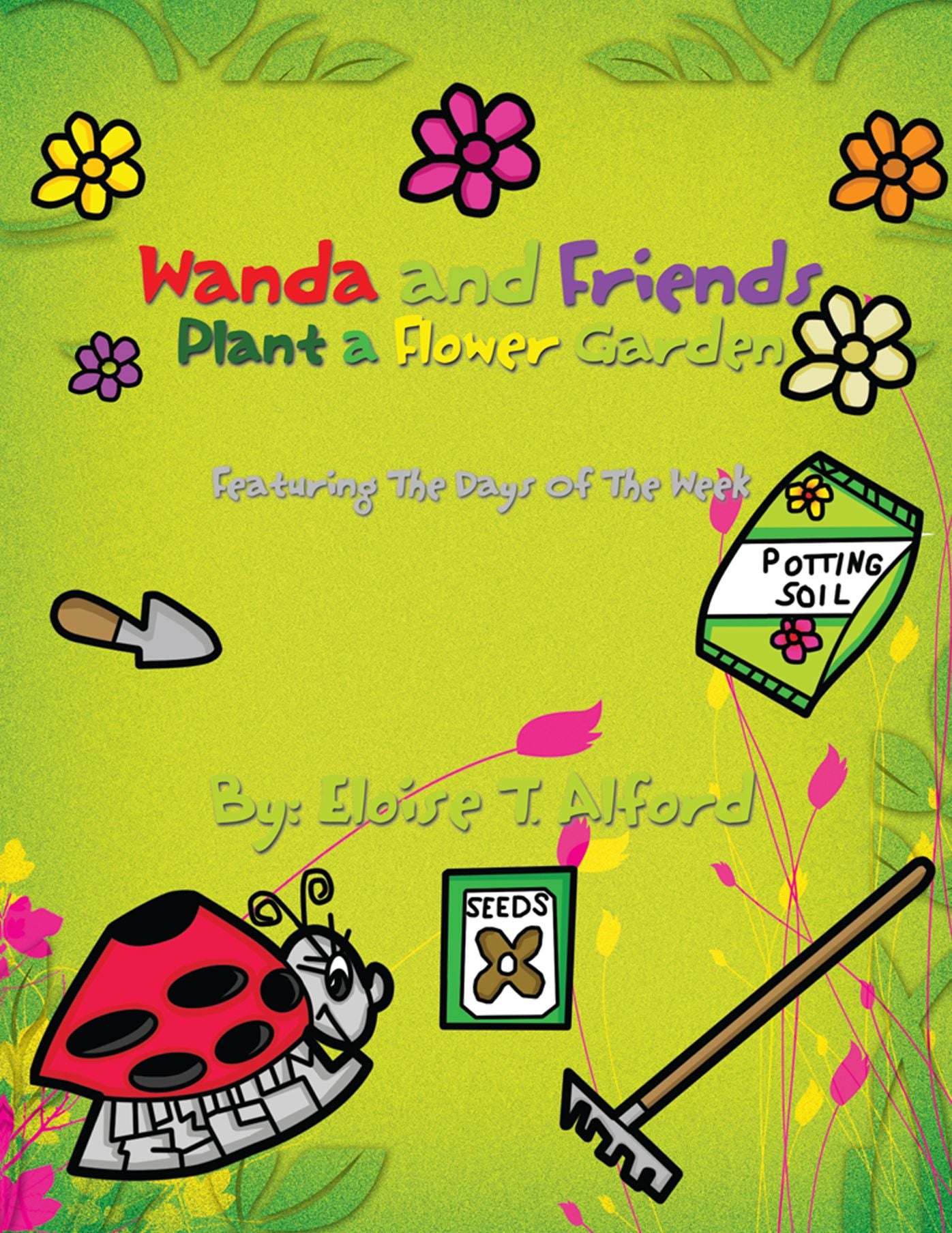 Wanda and Friends Plant a Flower Garden: Featuring The Days Of The Week