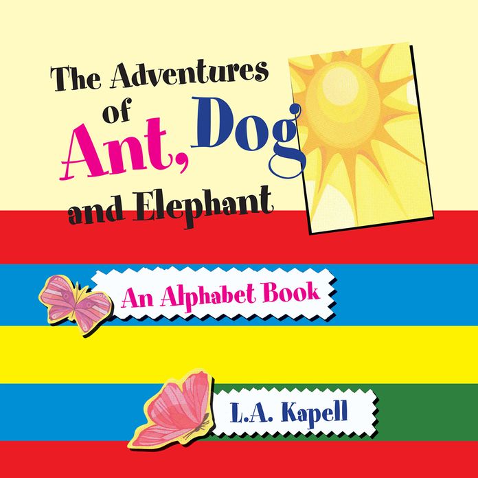 The Adventures of Ant, Dog and Elephant: An Alphabet Book