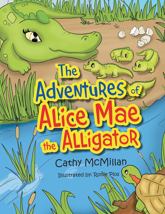 The Adventures of Alice Mae the Alligator: What a Neat Place to Live!