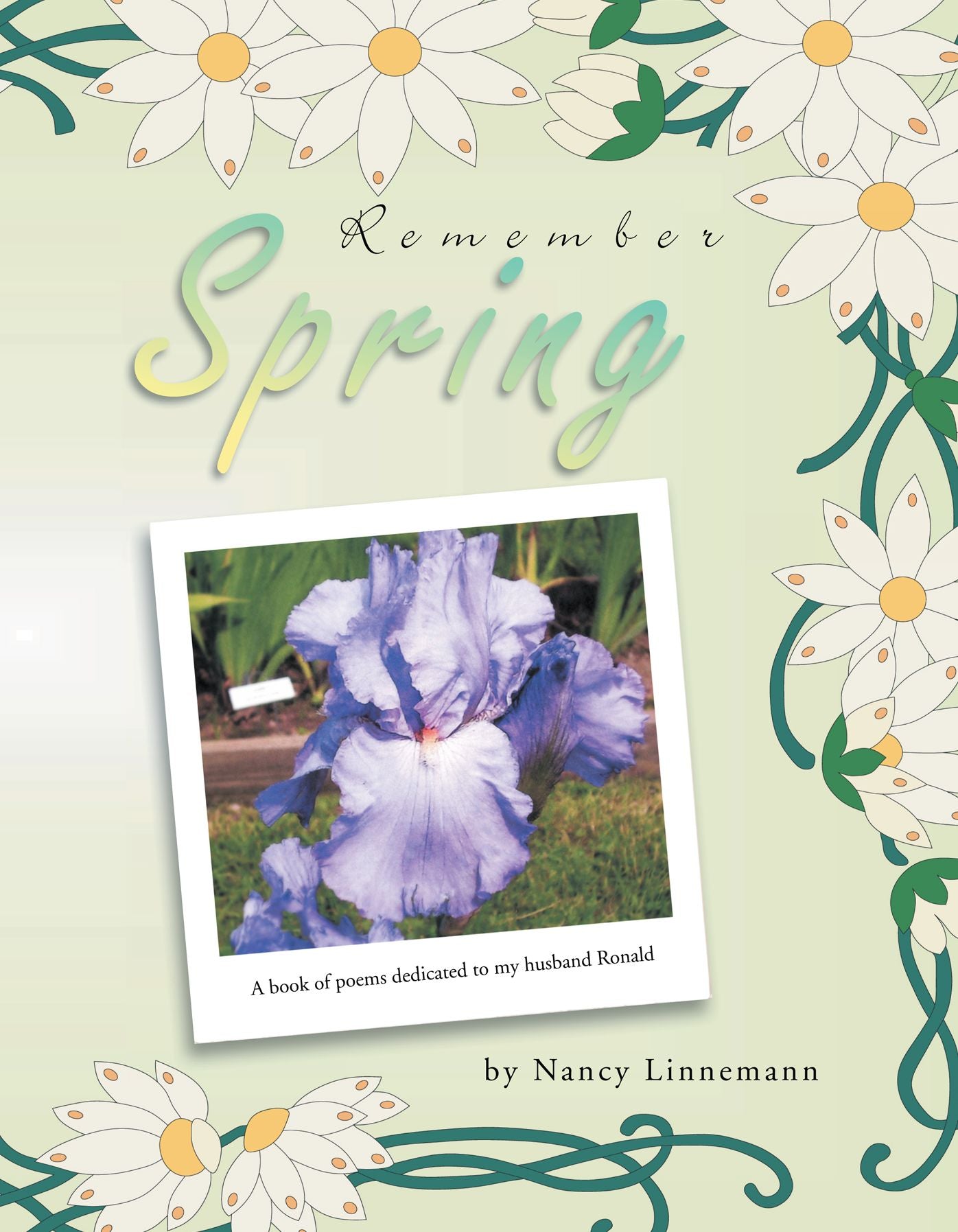 Remember Spring: A Book of Poems Dedicated to My Husband Ronald