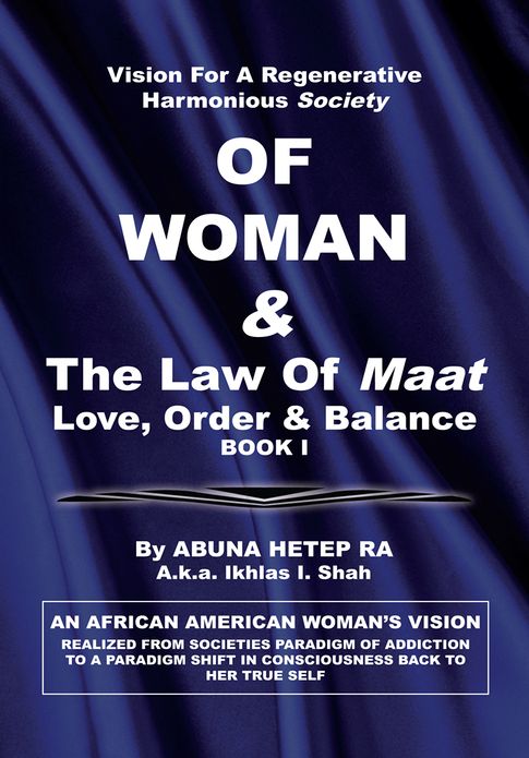 Vision For Regenerative Harmonious Society OF WOMAN & The Law Of Maat: Love, Order & Balance BOOK I