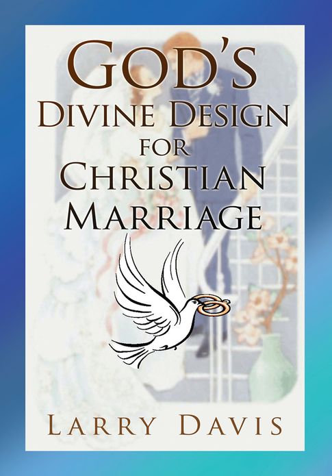God's Divine Design for Christian Marriage