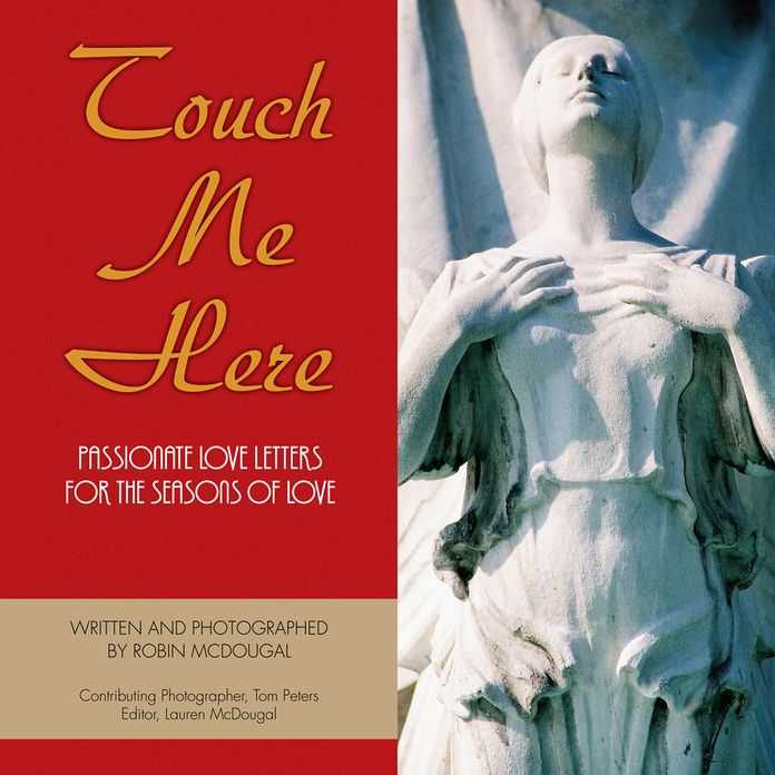 Touch Me Here: Passionate Love Letters for the seasons of love