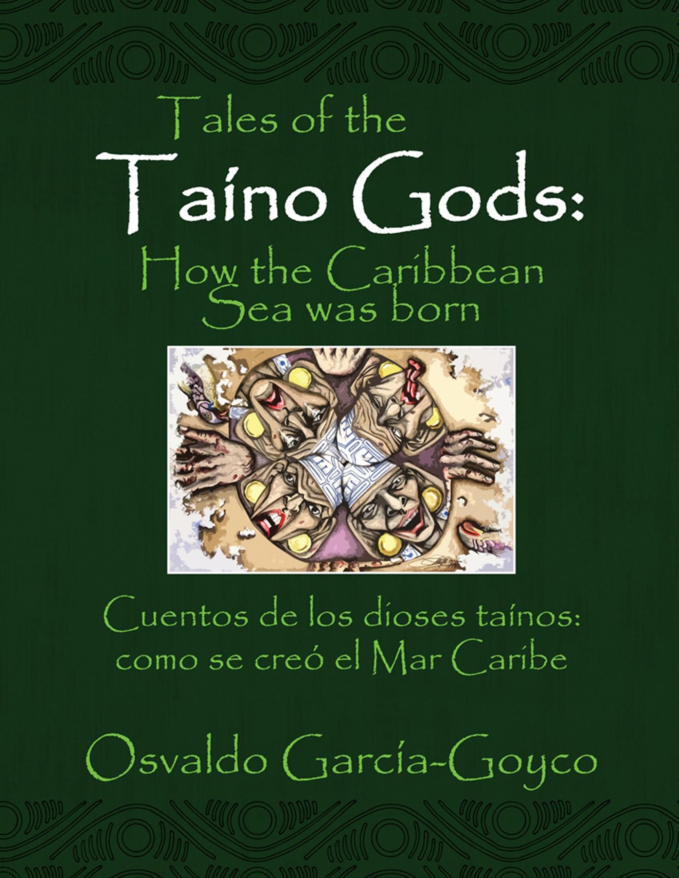 Tales of the Taíno Gods/Cuentos De Los Dioses Taínos: How the Caribbean Sea Was Born/Como Se Creó El Mar Caribe