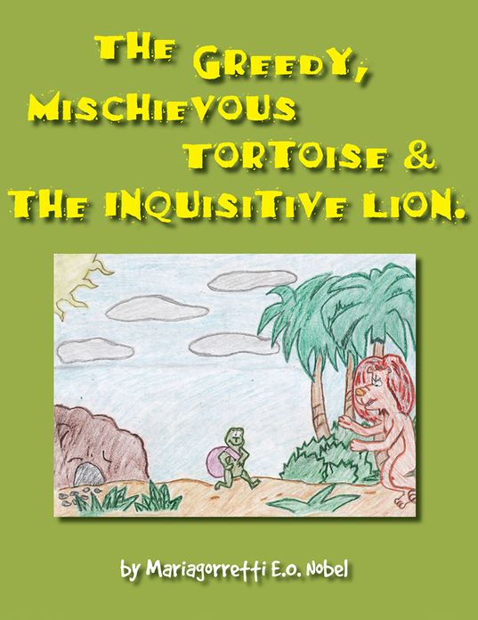 The Greedy, Mischievious Turtoise and the Inquisitive Lion