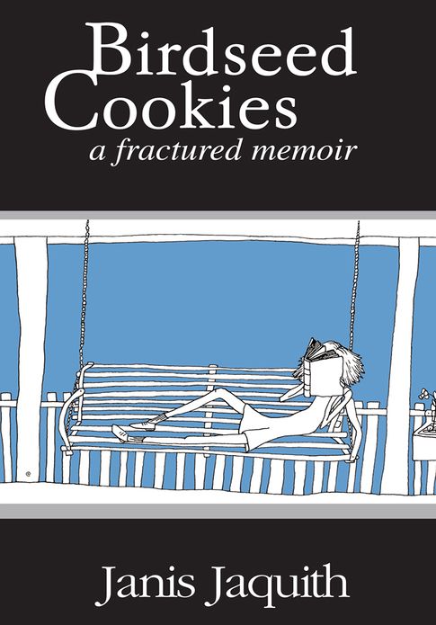 Birdseed Cookies: a fractured memoir