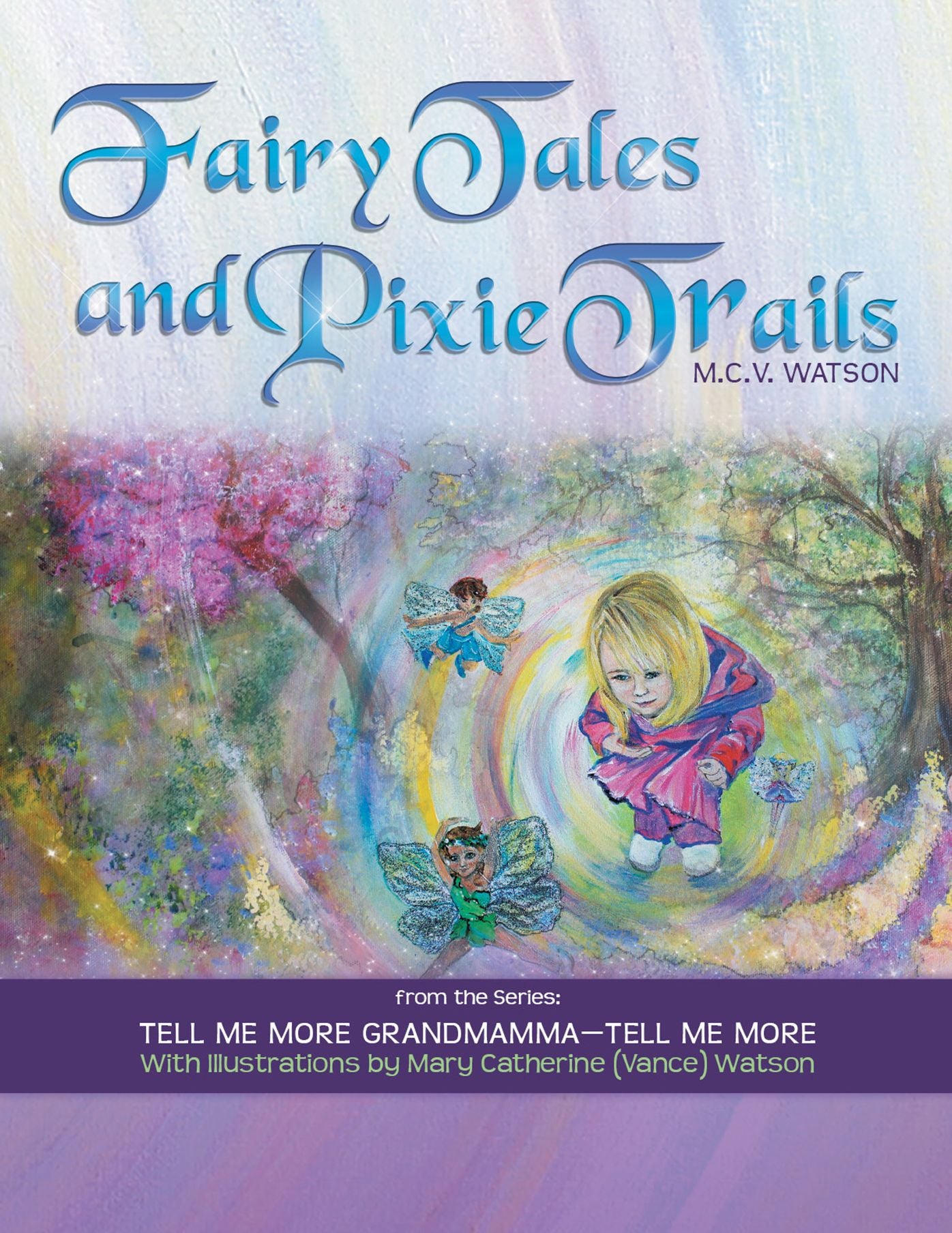 FAIRY TALES AND PIXIE TRAILS: FROM THE SERIES: TELL ME MORE GRANDMAMMA - TELL ME MORE