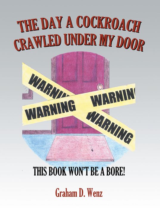 THE DAY A COCKROACH CRAWLED UNDER MY DOOR: THIS BOOK WON'T BE A BORE!