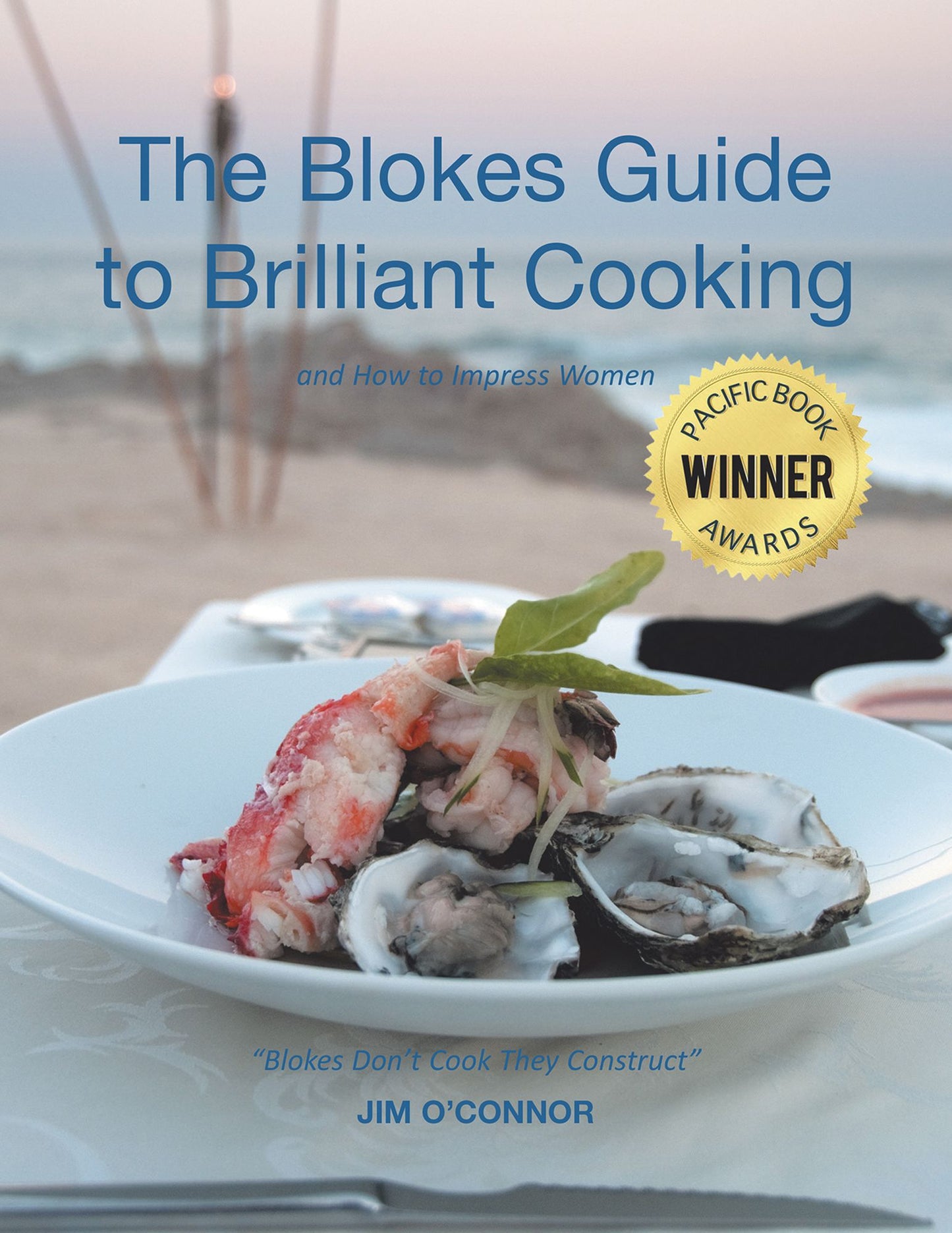 The Blokes Guide to Brilliant Cooking: and How to Impress Women